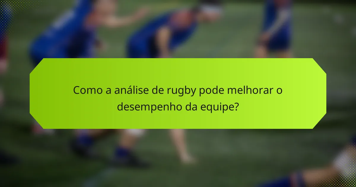 Como a análise de rugby pode melhorar o desempenho da equipe?