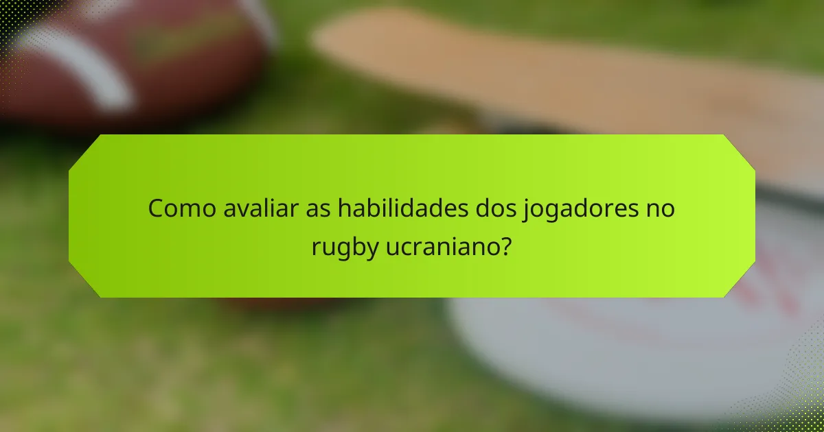 Como avaliar as habilidades dos jogadores no rugby ucraniano?