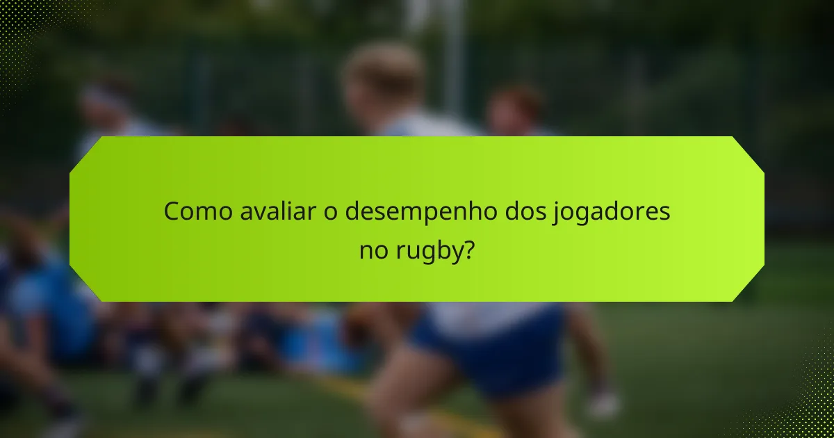 Como avaliar o desempenho dos jogadores no rugby?