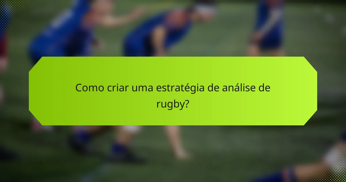 Como criar uma estratégia de análise de rugby?