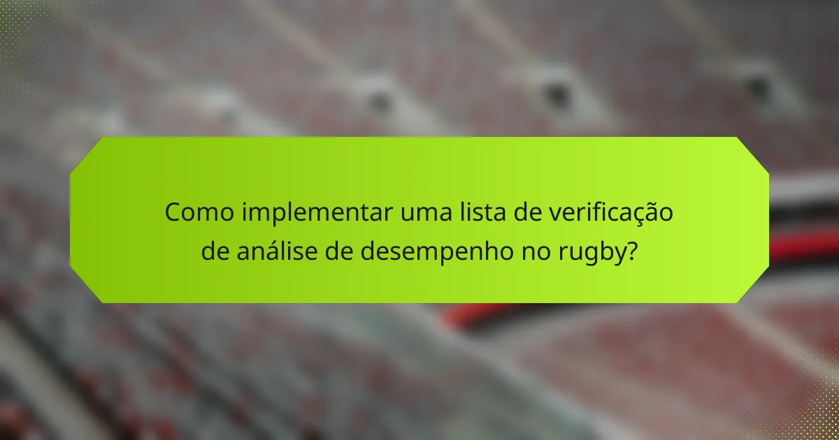 Como implementar uma lista de verificação de análise de desempenho no rugby?
