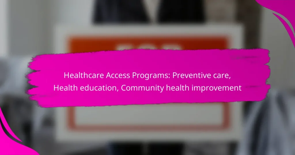 Healthcare Access Programs: Preventive care, Health education, Community health improvement