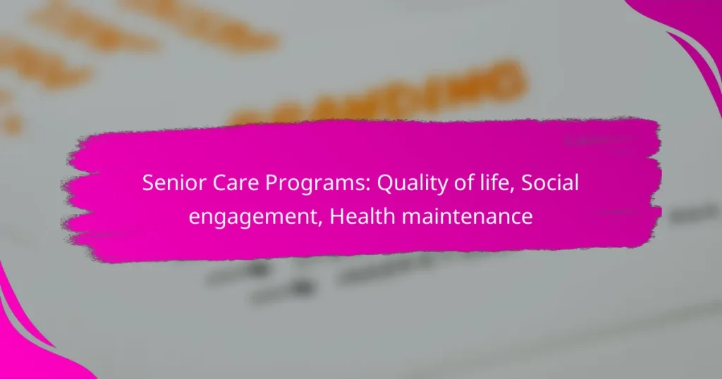Senior Care Programs: Quality of life, Social engagement, Health maintenance