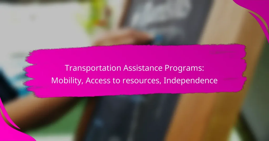 Transportation Assistance Programs: Mobility, Access to resources, Independence