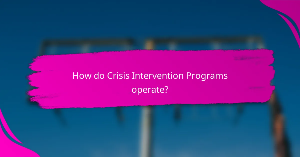 How do Crisis Intervention Programs operate?