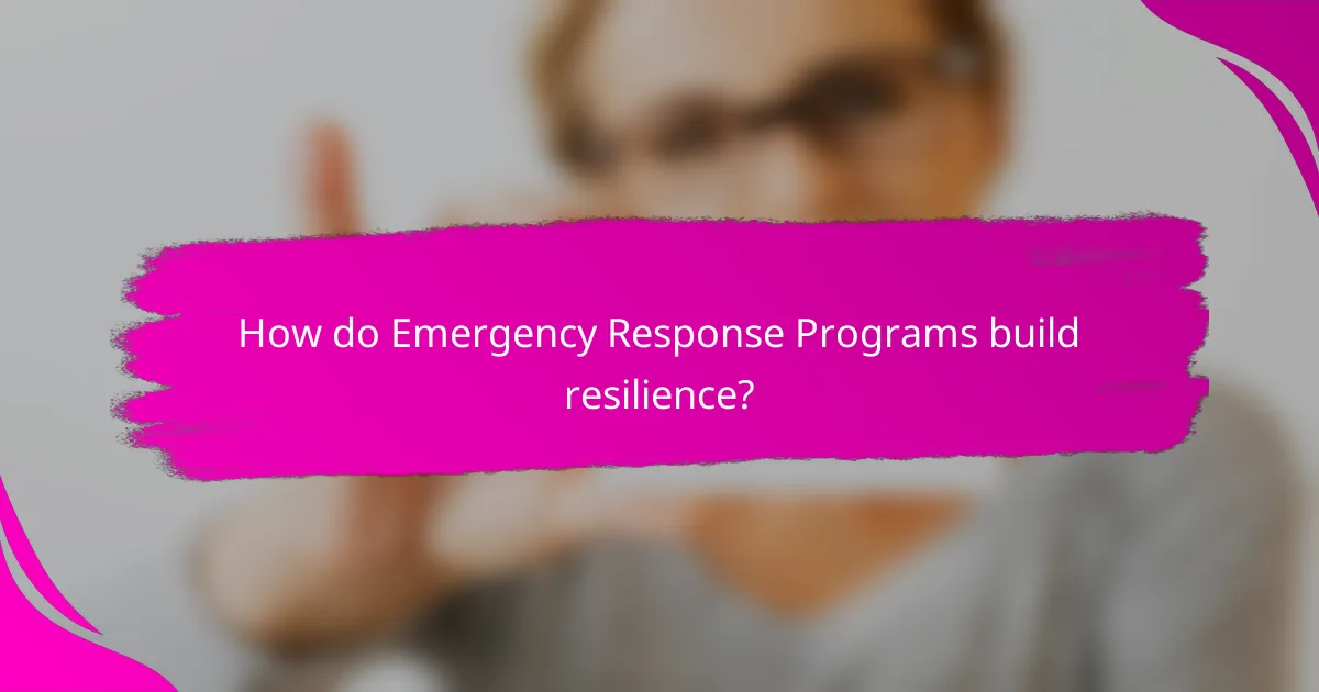 How do Emergency Response Programs build resilience?