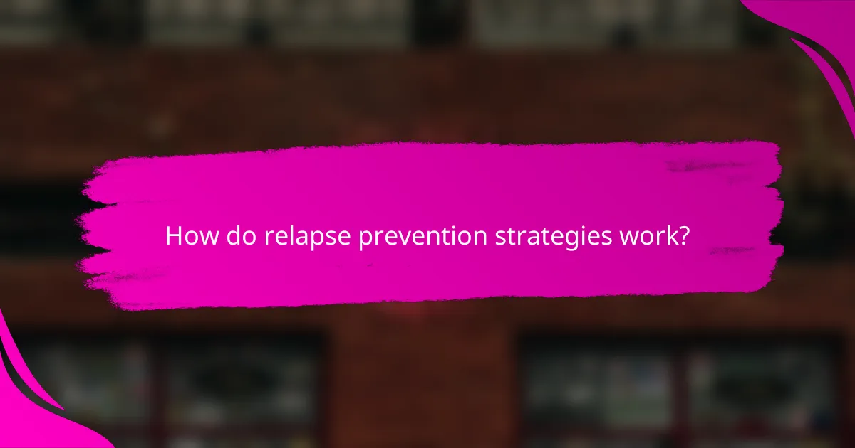 How do relapse prevention strategies work?