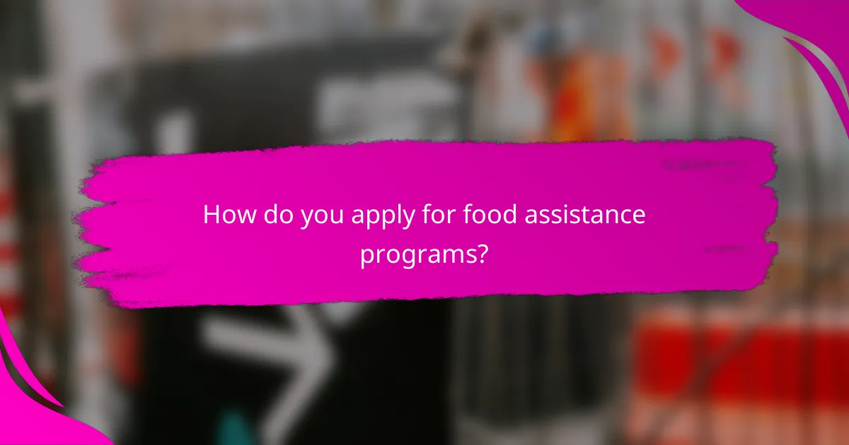 How do you apply for food assistance programs?