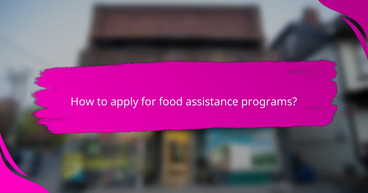 How to apply for food assistance programs?