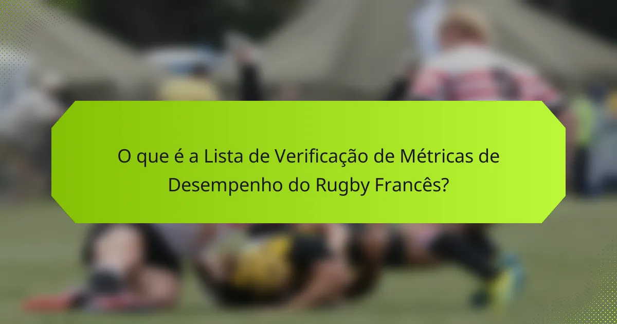 O que é a Lista de Verificação de Métricas de Desempenho do Rugby Francês?