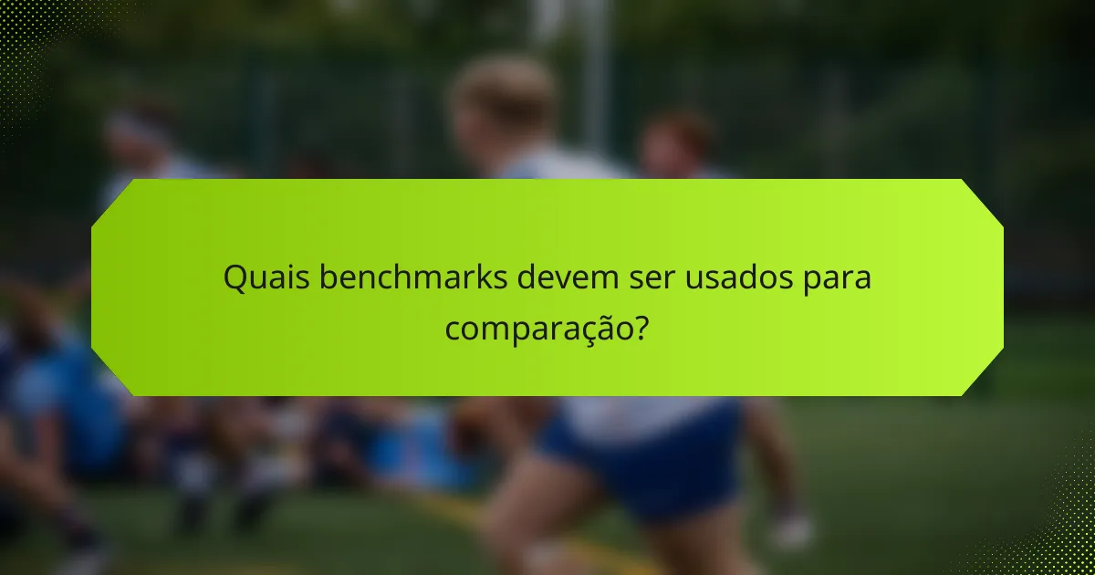Quais benchmarks devem ser usados para comparação?