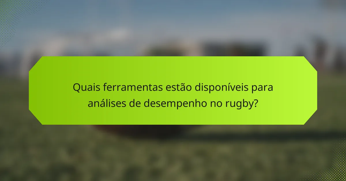 Quais ferramentas estão disponíveis para análises de desempenho no rugby?