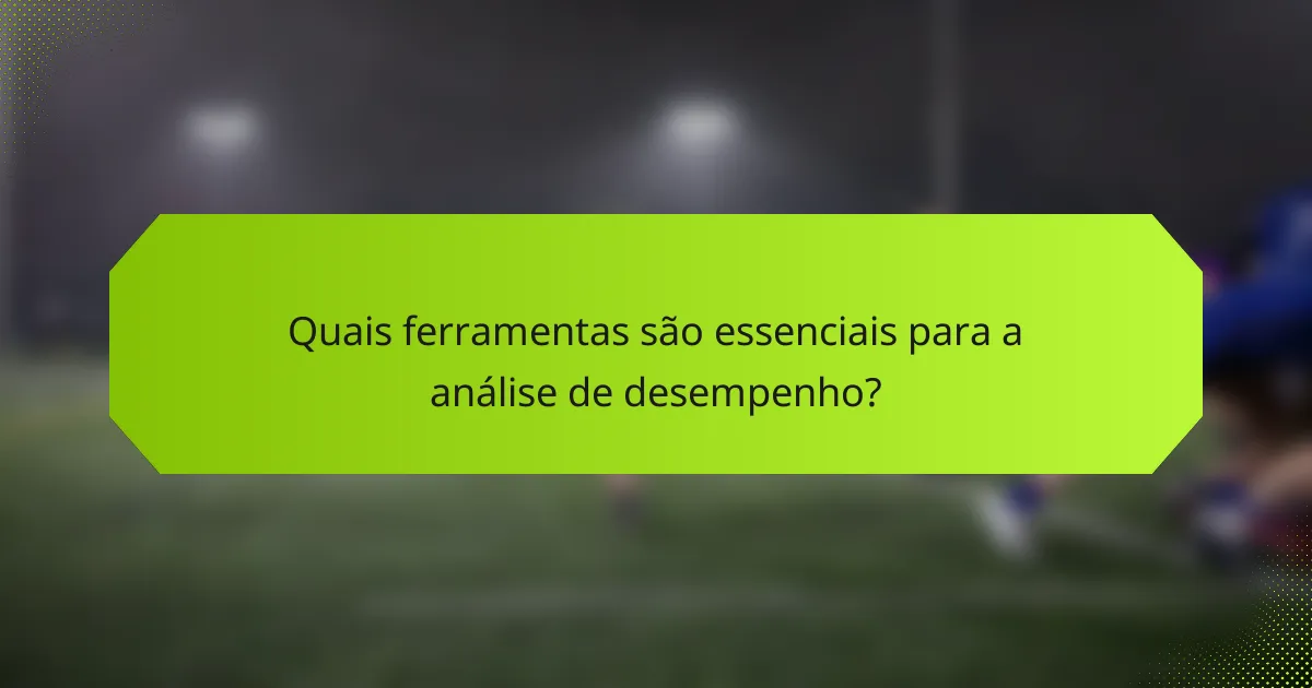 Quais ferramentas são essenciais para a análise de desempenho?