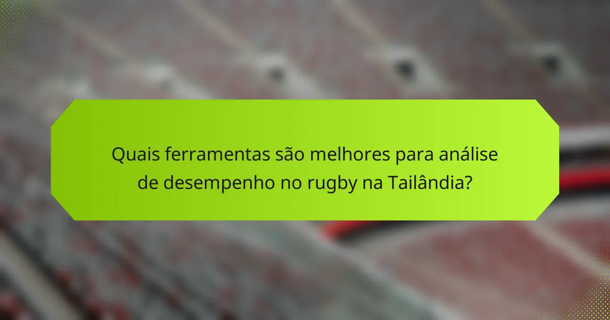 Quais ferramentas são melhores para análise de desempenho no rugby na Tailândia?