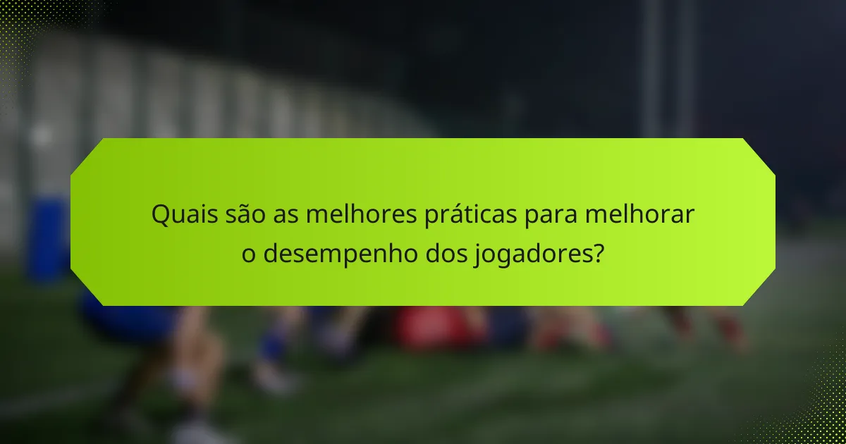 Quais são as melhores práticas para melhorar o desempenho dos jogadores?