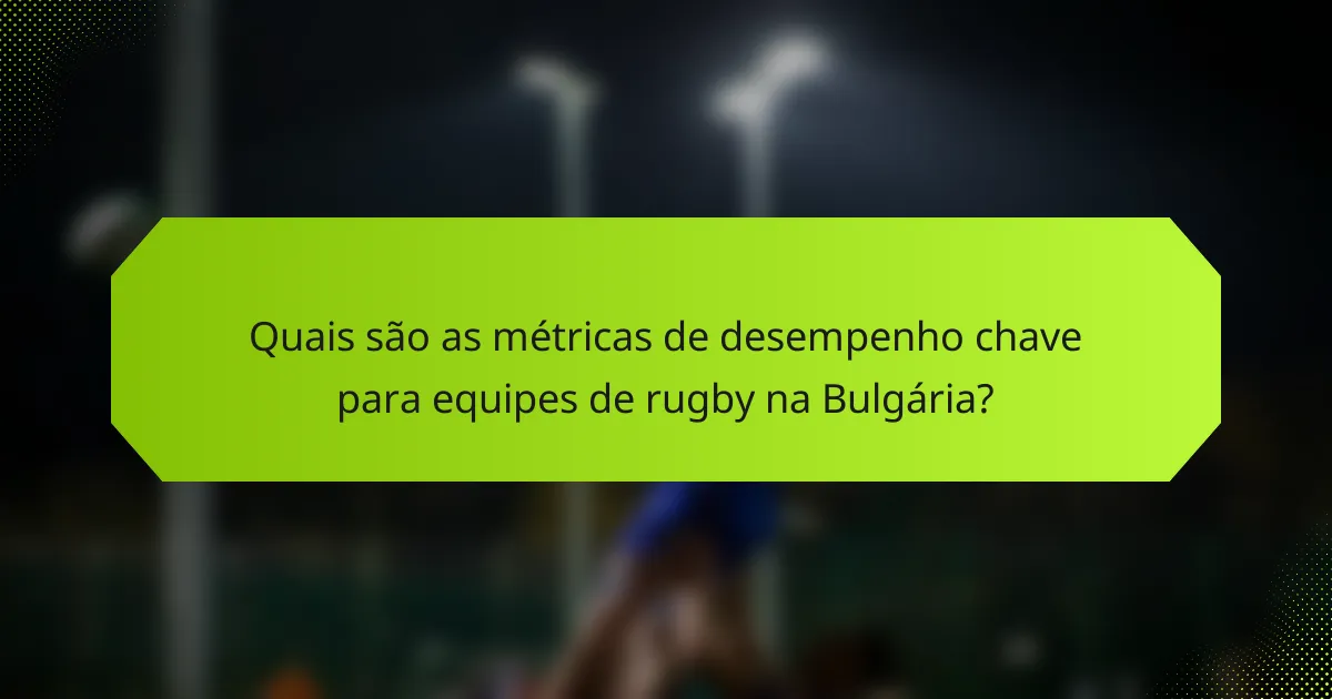 Quais são as métricas de desempenho chave para equipes de rugby na Bulgária?