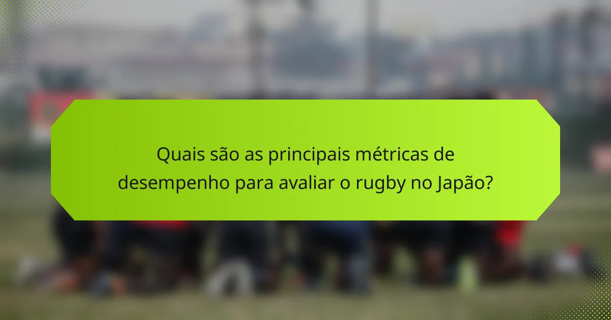 Quais são as principais métricas de desempenho para avaliar o rugby no Japão?