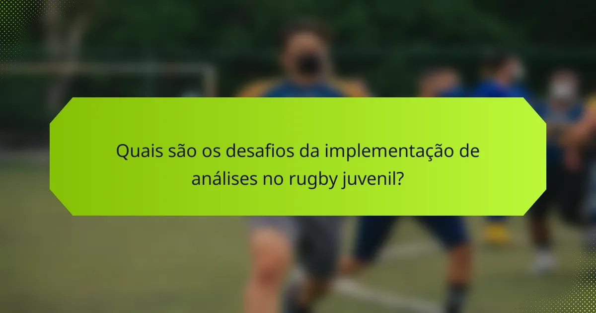 Quais são os desafios da implementação de análises no rugby juvenil?
