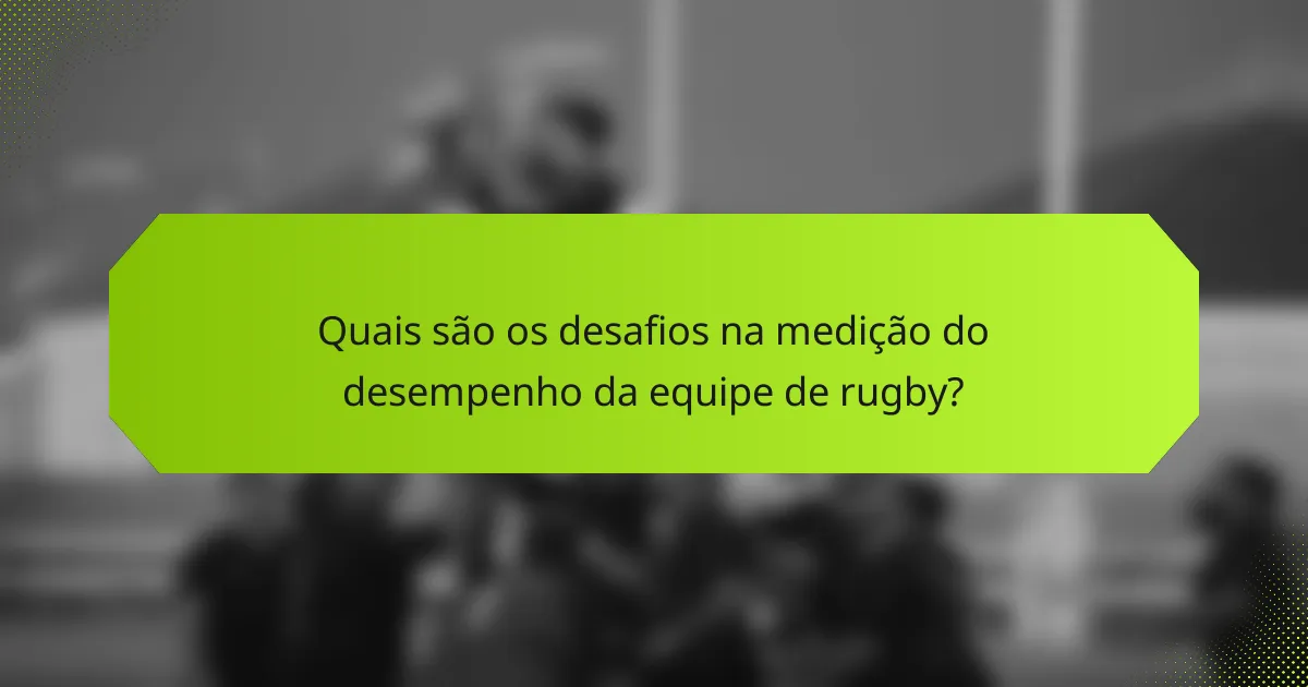 Quais são os desafios na medição do desempenho da equipe de rugby?