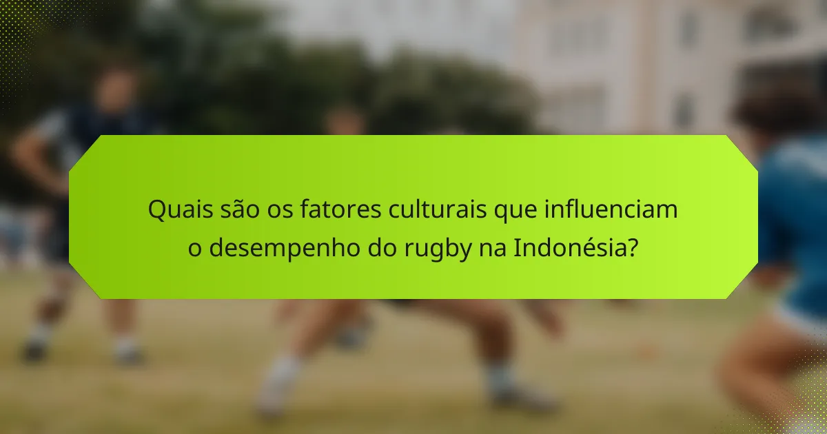 Quais são os fatores culturais que influenciam o desempenho do rugby na Indonésia?