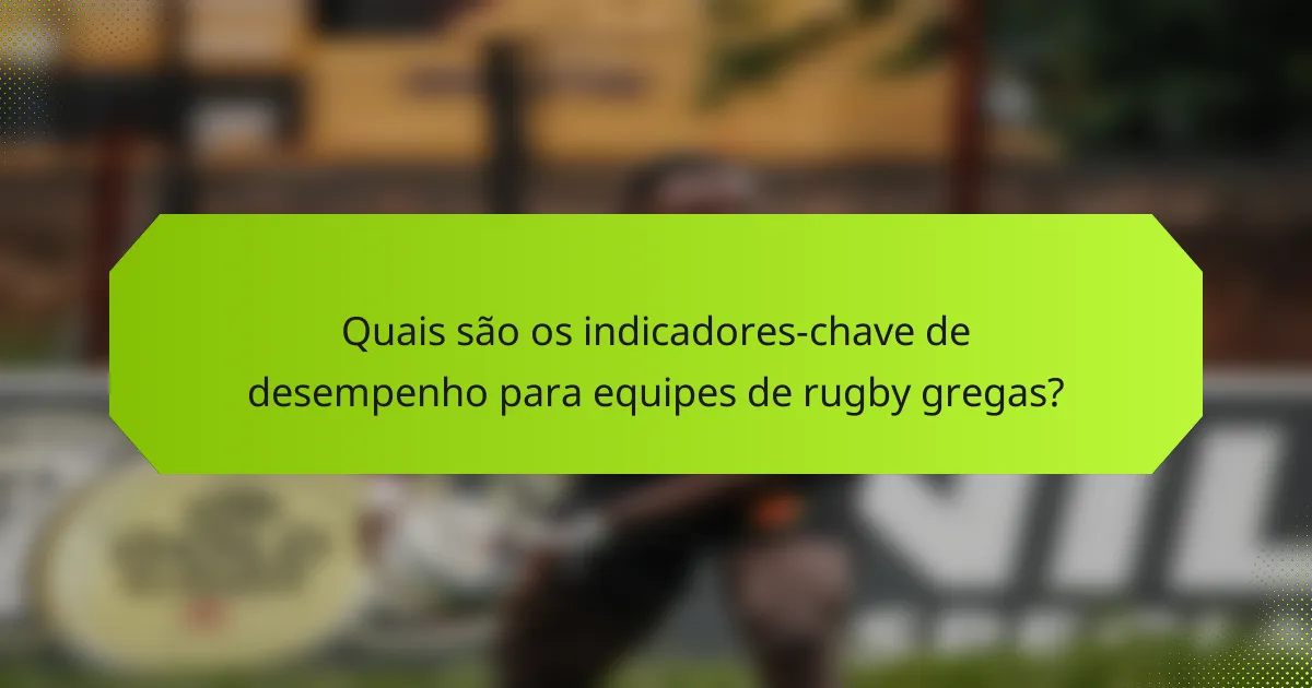 Quais são os indicadores-chave de desempenho para equipes de rugby gregas?