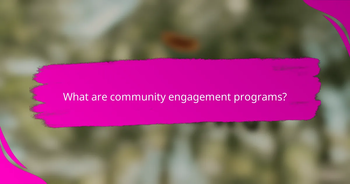What are community engagement programs?