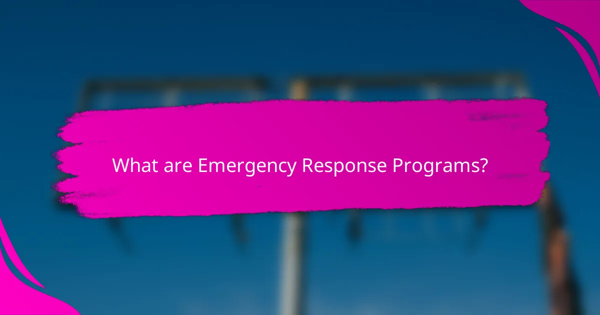 What are Emergency Response Programs?