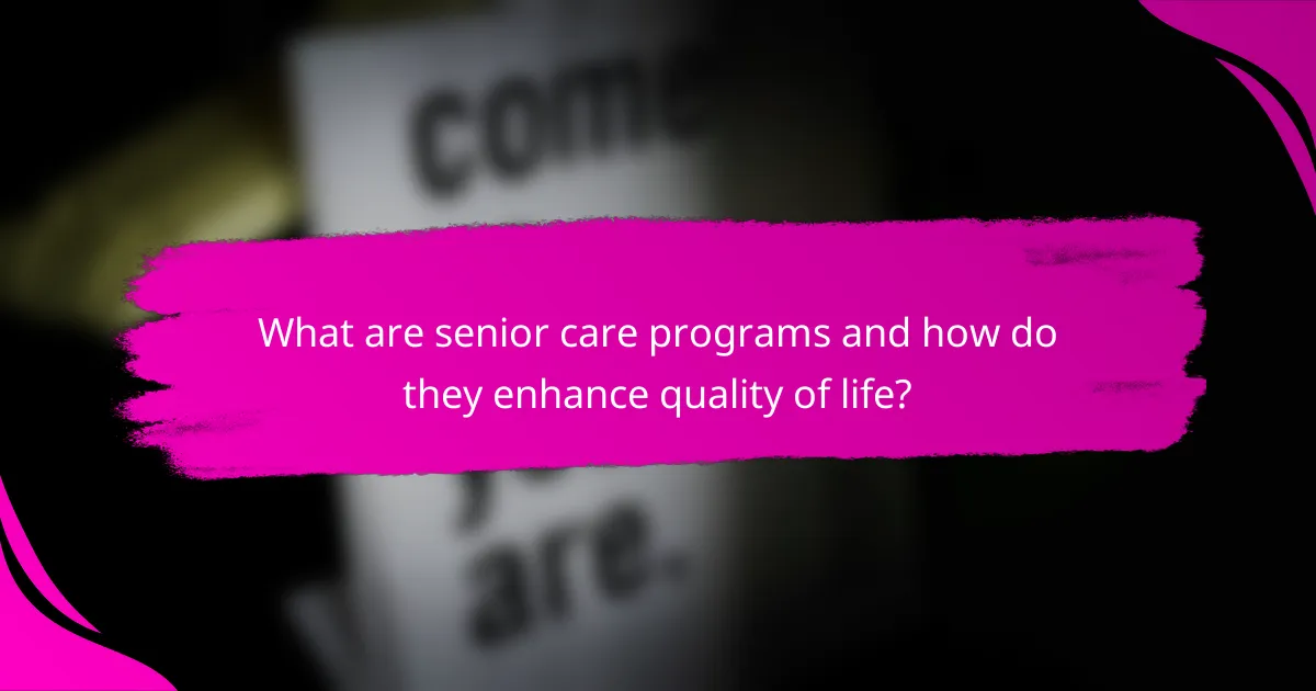 What are senior care programs and how do they enhance quality of life?