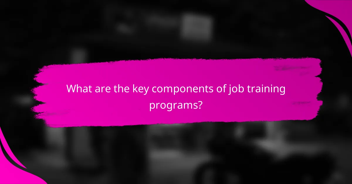 What are the key components of job training programs?