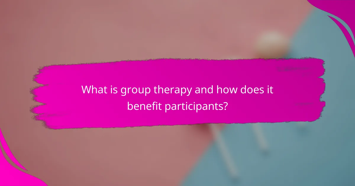 What is group therapy and how does it benefit participants?