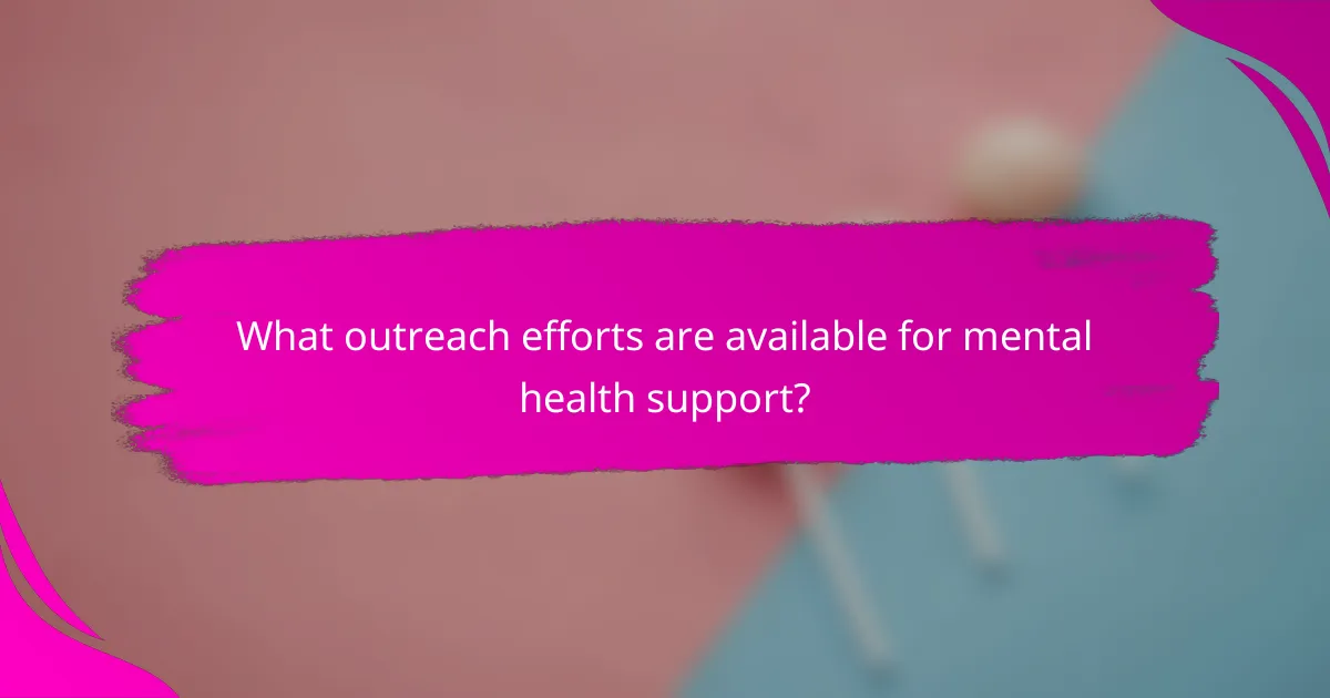 What outreach efforts are available for mental health support?