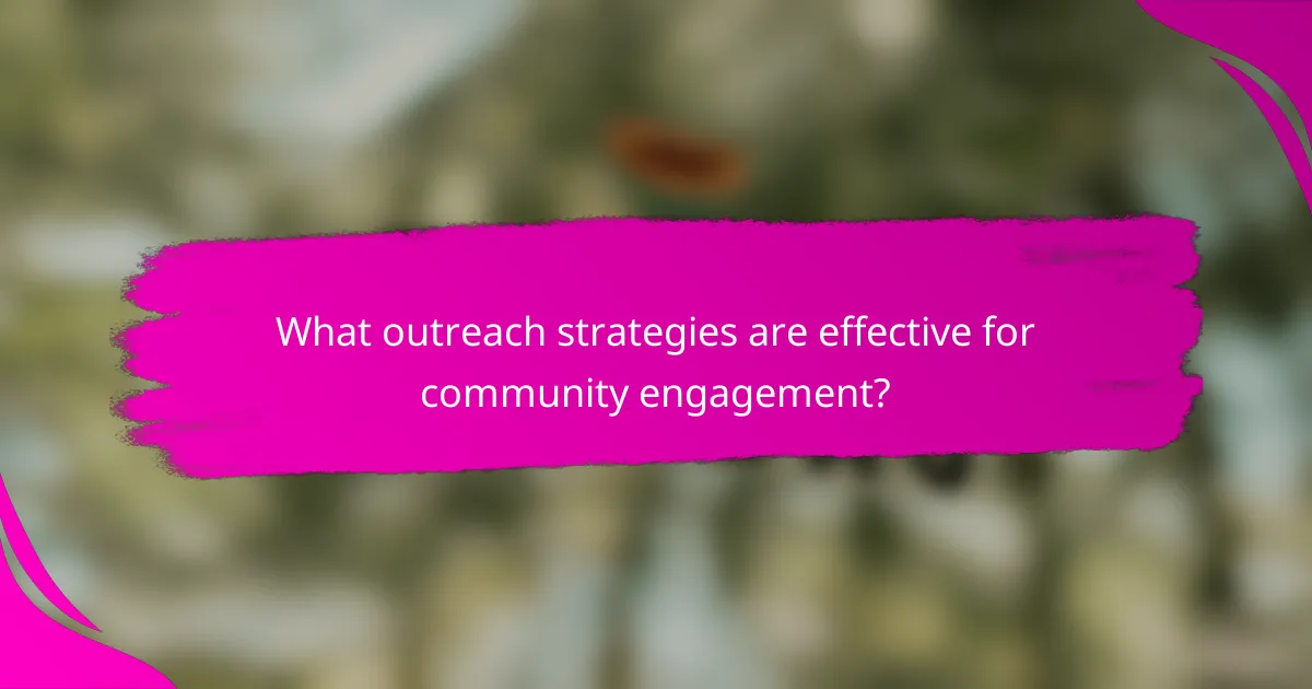 What outreach strategies are effective for community engagement?