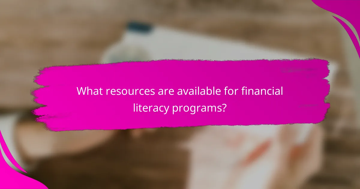 What resources are available for financial literacy programs?