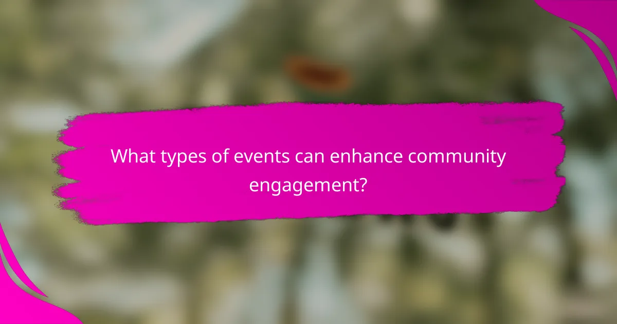 What types of events can enhance community engagement?