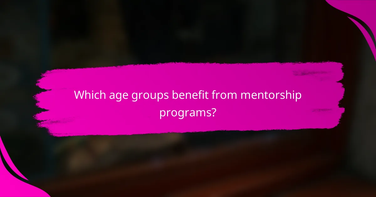 Which age groups benefit from mentorship programs?