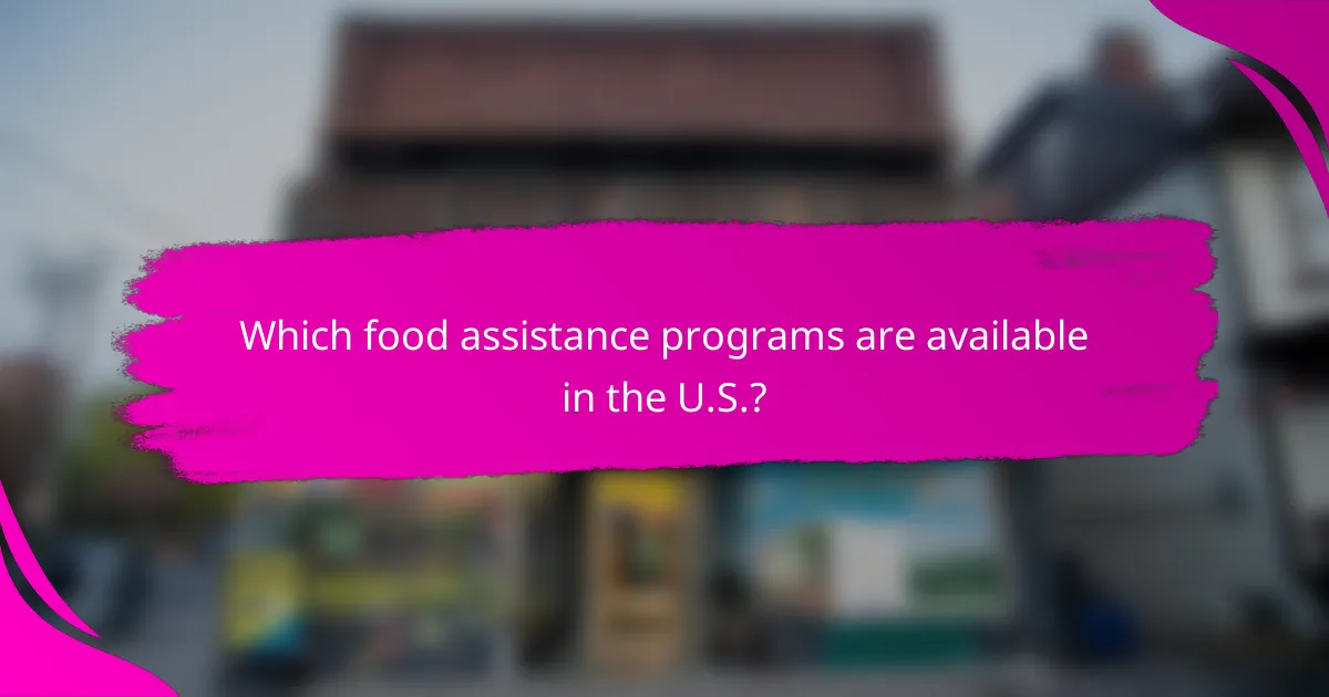 Which food assistance programs are available in the U.S.?