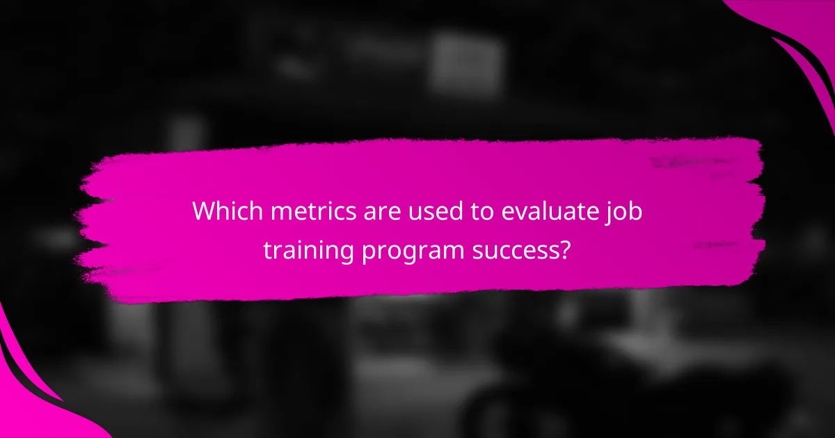 Which metrics are used to evaluate job training program success?