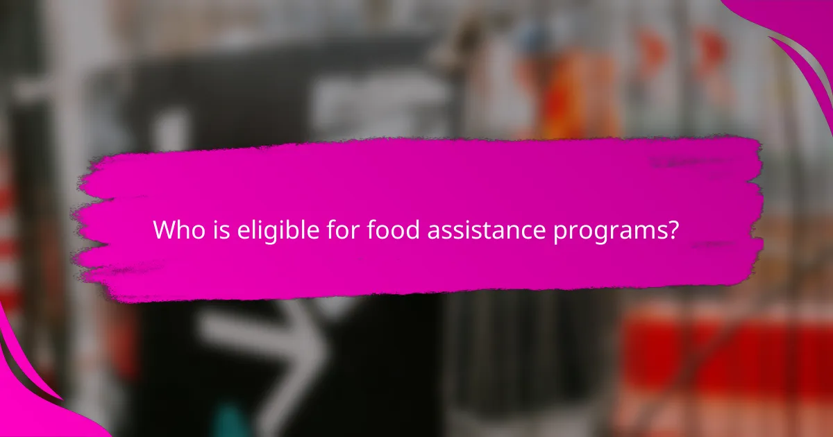 Who is eligible for food assistance programs?